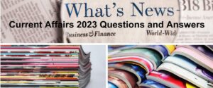 Current Affairs 2023 Questions and Answers