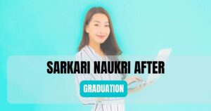 Sarkari Naukri After Graduation